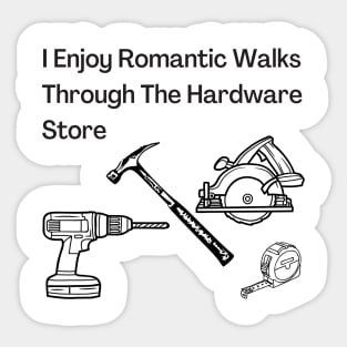 Romantic Walks in Hardware Store Sticker